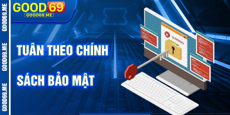 Tuân Theo Luật Lệ Chính Sách Bảo Mật Good69