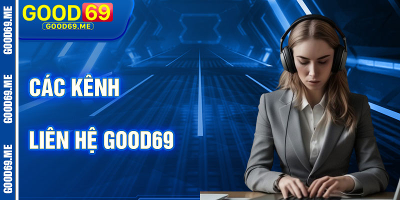 Các Kênh Liên Hệ Good69