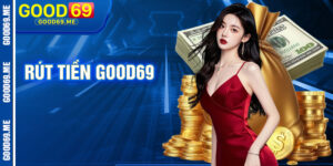 Rút Tiền Good69
