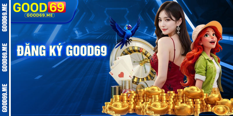 Đăng Ký Good69