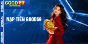 Nạp Tiền Good69