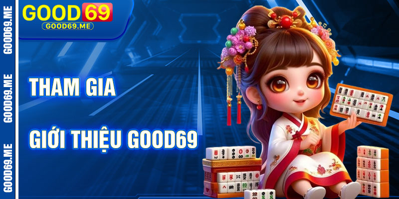 Hướng Dẫn Tham Gia Good69