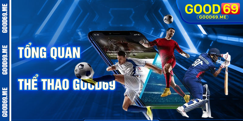 Tổng Quan Về Thể Thao Good69