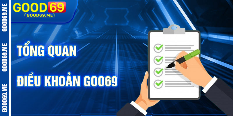Tổng Quan Về Điều Khoản Good69