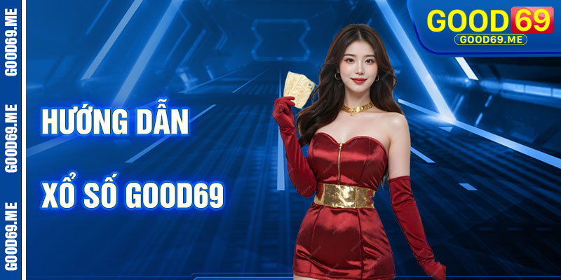 Hướng Dẫn Chơi Xổ Số Good69