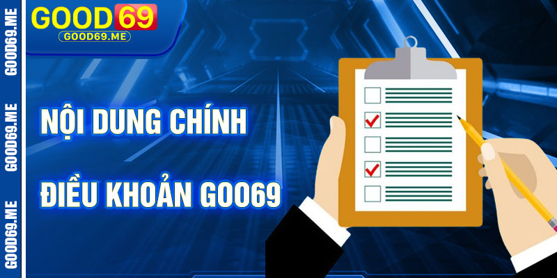 Nội Dung Chính Của Điều Khoản Good69