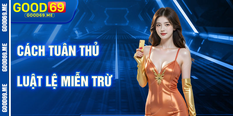 Cách Dễ Tuân Luật Miễn Trừ Trách Nhiệm Good69